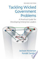 Tackling wicked government problems : a practical guide for developing enterprise leaders /