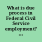 What is due process in Federal Civil Service employment? : a report to the President and the Congress of the United States /