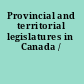 Provincial and territorial legislatures in Canada /