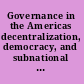 Governance in the Americas decentralization, democracy, and subnational government in Brazil, Mexico, and the USA /