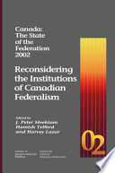 Canada, the state of the federation 2002 reconsidering the institutions of Canadian federalism /