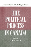 The political process in Canada : essays in honour of R. MacGregor Dawson /