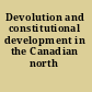 Devolution and constitutional development in the Canadian north