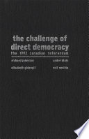 The challenge of direct democracy the 1992 Canadian referendum /