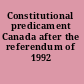 Constitutional predicament Canada after the referendum of 1992 /