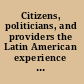 Citizens, politicians, and providers the Latin American experience with service delivery reform /