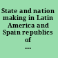 State and nation making in Latin America and Spain republics of the possible /