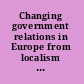 Changing government relations in Europe from localism to intergovernmentalism /