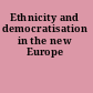 Ethnicity and democratisation in the new Europe