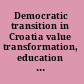 Democratic transition in Croatia value transformation, education & media /