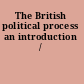 The British political process an introduction /