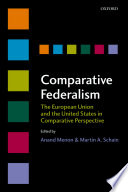 Comparative federalism the European Union and the United States in comparative perspective /