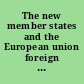 The new member states and the European union foreign policy and europeanization /