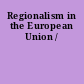 Regionalism in the European Union /