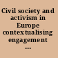 Civil society and activism in Europe contextualising engagement and political orientation /