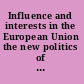 Influence and interests in the European Union the new politics of persuasion and advocacy /