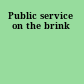 Public service on the brink