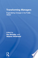 Transforming managers gendering change in the public sector /