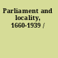 Parliament and locality, 1660-1939 /