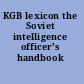 KGB lexicon the Soviet intelligence officer's handbook /