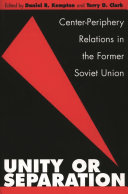 Unity or separation center-periphery relations in the former Soviet Union /