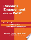 Russia's engagement with the west : transformation and integration in the twenty-first century /