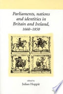 Parliaments, nations and identities in Britain and Ireland, 1660-1850