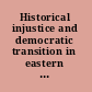 Historical injustice and democratic transition in eastern Asia and northern Europe ghosts at the table of democracy /