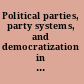 Political parties, party systems, and democratization in East Asia