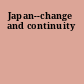 Japan--change and continuity