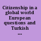 Citizenship in a global world European questions and Turkish experiences /