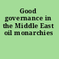 Good governance in the Middle East oil monarchies