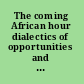 The coming African hour dialectics of opportunities and constraints /