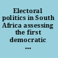 Electoral politics in South Africa assessing the first democratic decade /