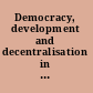 Democracy, development and decentralisation in India : continuing debates /