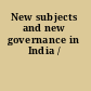 New subjects and new governance in India /