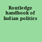 Routledge handbook of Indian politics