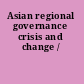 Asian regional governance crisis and change /