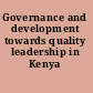 Governance and development towards quality leadership in Kenya /