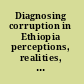 Diagnosing corruption in Ethiopia perceptions, realities, and the way forward for key sectors /