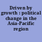 Driven by growth : political change in the Asia-Pacific region /