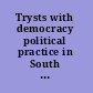 Trysts with democracy political practice in South Asia /