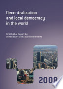 Decentralization and local democracy in the world first global report by United Cities and Local Governments, 2008.