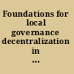 Foundations for local governance decentralization in comparative perspectives /