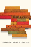 Canada in cities : the politics and policy of federal-local governance /