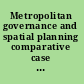Metropolitan governance and spatial planning comparative case studies of European city-regions /