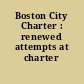 Boston City Charter : renewed attempts at charter tinkering.