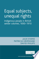 Equal subjects, unequal rights indigenous peoples in British settler colonies, 1830-1910 /