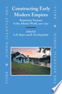 Constructing Early Modern empires proprietary ventures in the Atlantic world, 1500-1750 /