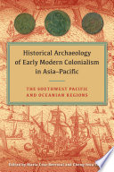 Historical archaeology of early modern colonialism in Asia-Pacific.